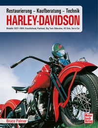 Harley Davidson - Kaufberatung, Technik, Restaurierung / Modelle 1937-1964 // Reprint der 1. Auflage 2014