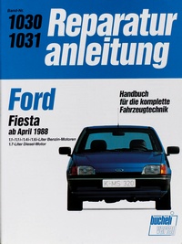 Ford Fiesta ab April 1988 - Benzin- und Diesel-Motoren // Reprint der 6. Auflage 1990 