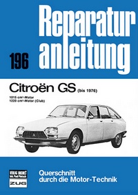Citroen GS  bis 1976 - 1015 cm²  / 1220 cm²-Motor (Club)  //  Reprint der 4. Auflage 1978  