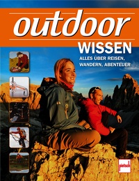 outdoor-Wissen  - Alles über Reisen, Wandern, Abenteuer