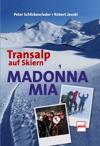 Madonna mia - Transalp auf Skiern