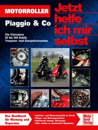 Motorroller Piaggio & Co.  - Die Viertakter 50 bis 500 Kubik