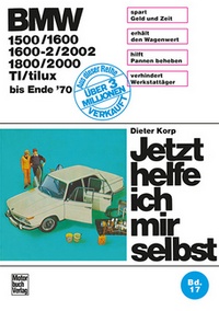 BMW 1500/1600/1600-2/2002/1800/2000/TI/tilux - C / CS bis Ende Baujahr '70 // Reprint der 10. Auflage 1977