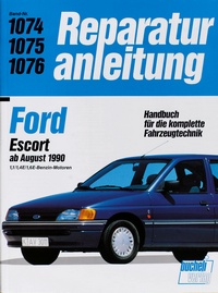 Ford Escort ab August 1990 - 1,1/1,4E/1,6E-Benzin-Motorren // Reprint der 9. Auflage 1991