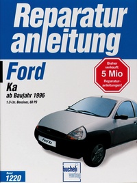 Ford KA  ab Baujahr 1996  - 1.3-Ltr. Benziner, 60 PS  // Reprint der 1. Auflage 1998