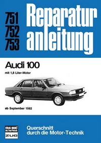 Audi 100 - 1,6 Liter Motor       ab September 1982     //Reprint der 10. Auflage 1984