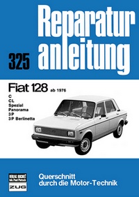 Fiat 128    ab 1976 - C / CL / Spezial / Panorama / 3P / 3P Berlinetta  //  Reprint der 3. Auflage 1985