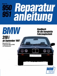 BMW 318i   ab September 1987 - Baureihe E30/4-Zyl.Motor M 40 mit Kat. //  Reprint der 11. Auflage 1989