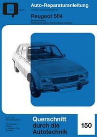 Peugeot 504 - Vergasermotor / Standard- und Automatisches Getriebe // Reprint der 4. Auflage 1973