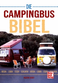 Die Campingbus-Bibel - Reisen - Leben - Essen - Schlafen