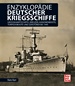 Enzyklopädie deutscher Kriegsschiffe - Großkampfschiffe, Kreuzer, Kanonenboote, Torpedoboote und Zerstörer bis 1945