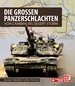 Die großen Panzerschlachten - Von Cambrai bis Desert Storm