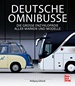 Deutsche Omnibusse - Die große Enzyklopädie aller Marken und Modelle
