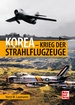 Korea - Krieg der Strahlflugzeuge - 1950-1953