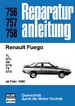 Renault Fuego  ab Februar 1980 - TL/GTL/GS/GTS/TX/GTX  //  Reprint der 1. Auflage 1985