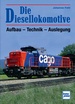 Die Diesellokomotive - Aufbau - Technik - Auslegung