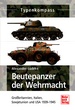 Beutepanzer der Wehrmacht - Großbritannien, Italien, Sowjetunion und USA 1939-1945