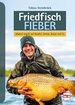 Friedfisch-Fieber - Modern angeln auf Karpfen, Schleie, Brasse und Co.
