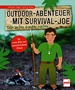 Outdoor-Abenteuer mit Survival-Joe - Tolle Sachen draußen machen