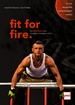 fit for fire. - Das Workout vom »Toughest Firefighter Alive«