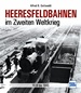Heeresfeldbahnen im Zweiten Weltkrieg - 1939 bis 1945
