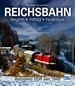 REICHSBAHN Beginn - Alltag - Nostalgie - Bahnland DDR seit 1949